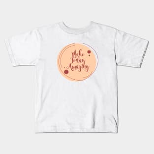 Make Today Amazing Kids T-Shirt